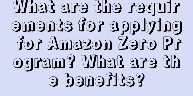 What are the requirements for applying for Amazon Zero Program? What are the benefits?