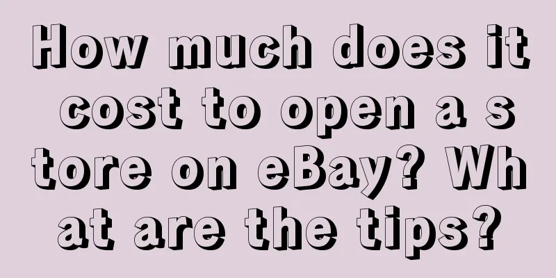 How much does it cost to open a store on eBay? What are the tips?