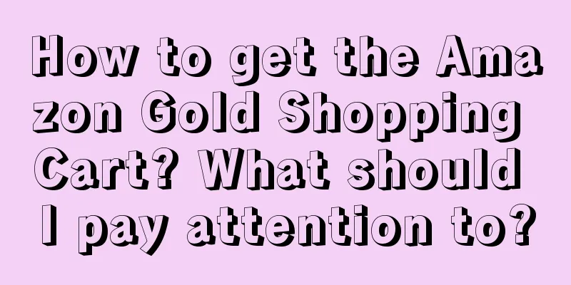 How to get the Amazon Gold Shopping Cart? What should I pay attention to?