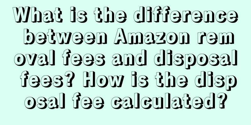 What is the difference between Amazon removal fees and disposal fees? How is the disposal fee calculated?