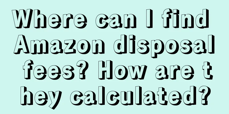 Where can I find Amazon disposal fees? How are they calculated?