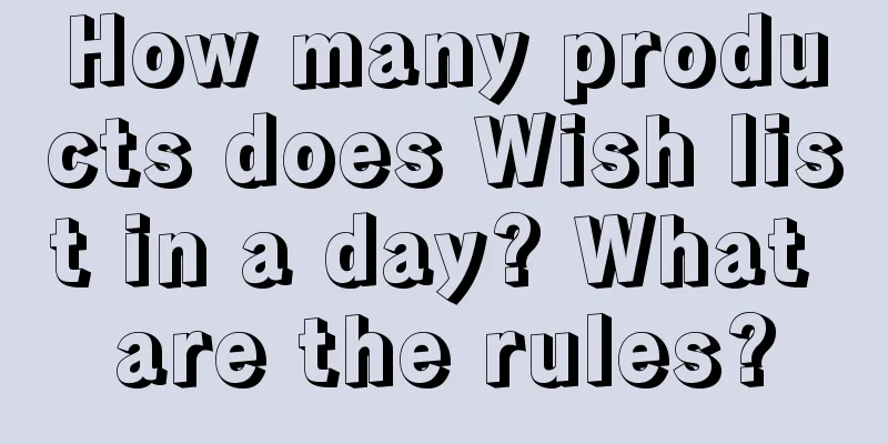 How many products does Wish list in a day? What are the rules?