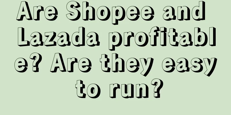 Are Shopee and Lazada profitable? Are they easy to run?