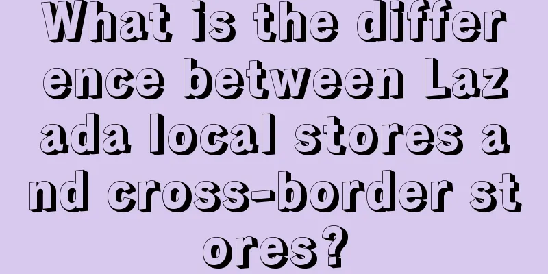 What is the difference between Lazada local stores and cross-border stores?