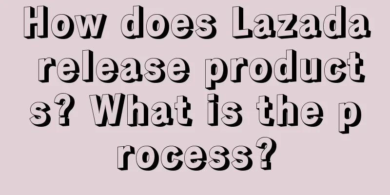 How does Lazada release products? What is the process?