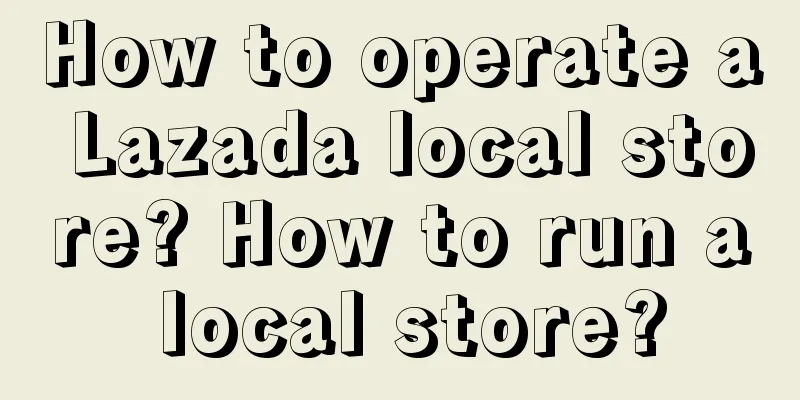 How to operate a Lazada local store? How to run a local store?