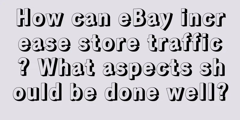 How can eBay increase store traffic? What aspects should be done well?