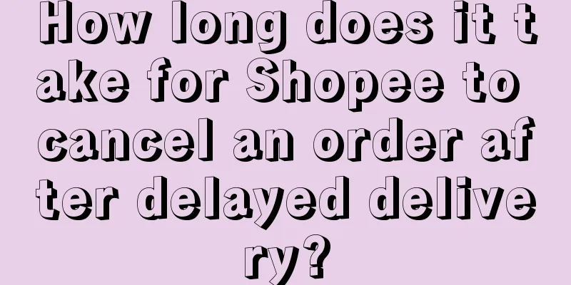 How long does it take for Shopee to cancel an order after delayed delivery?