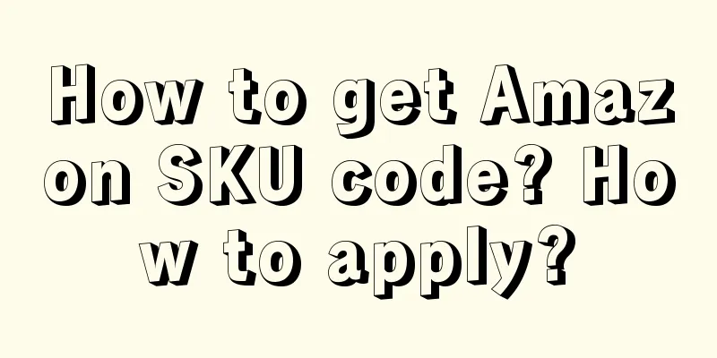 How to get Amazon SKU code? How to apply?