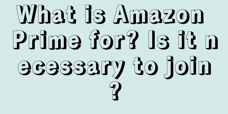 What is Amazon Prime for? Is it necessary to join?