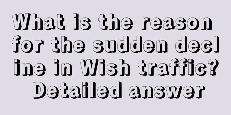 What is the reason for the sudden decline in Wish traffic? Detailed answer
