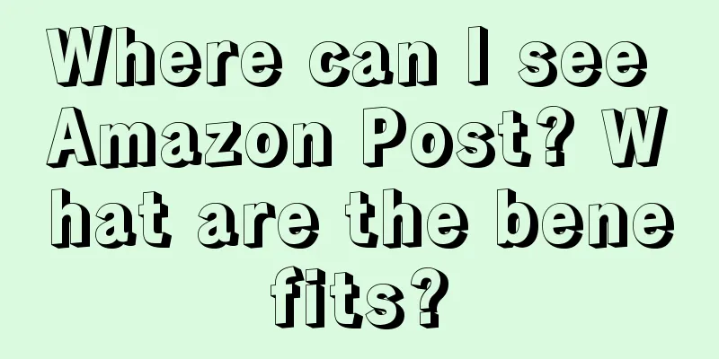 Where can I see Amazon Post? What are the benefits?