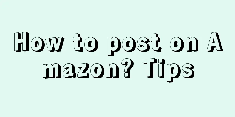 How to post on Amazon? Tips