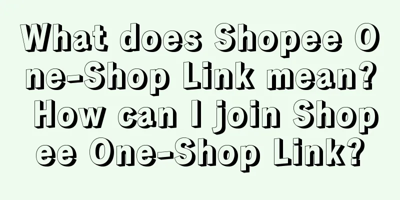 What does Shopee One-Shop Link mean? How can I join Shopee One-Shop Link?