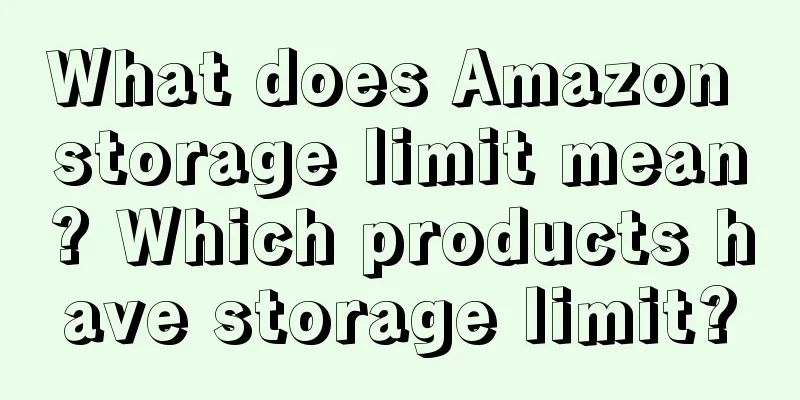 What does Amazon storage limit mean? Which products have storage limit?