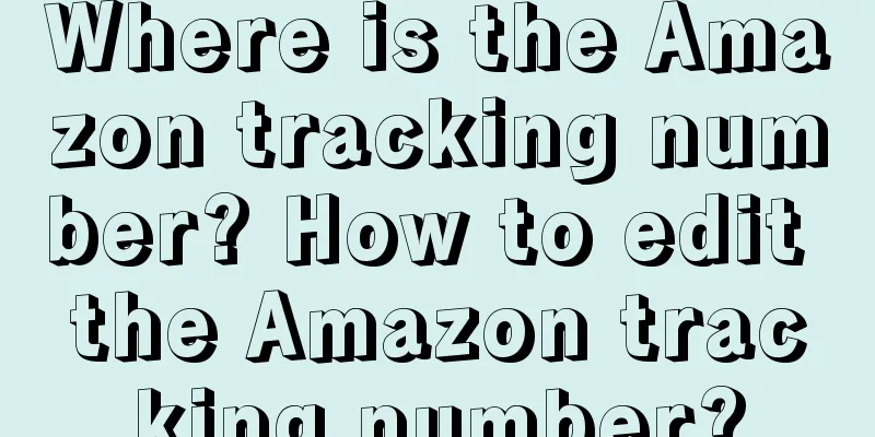 Where is the Amazon tracking number? How to edit the Amazon tracking number?