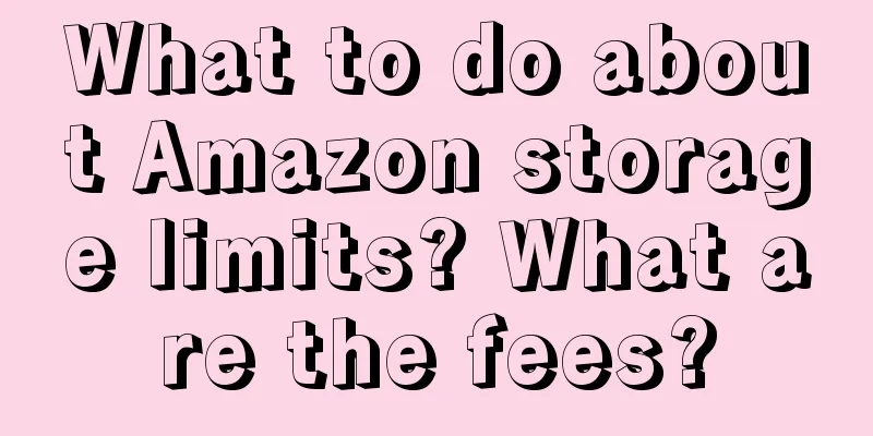 What to do about Amazon storage limits? What are the fees?