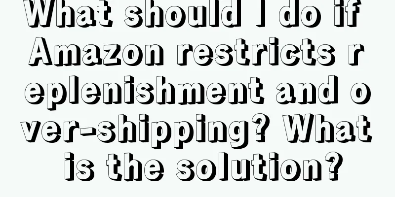 What should I do if Amazon restricts replenishment and over-shipping? What is the solution?