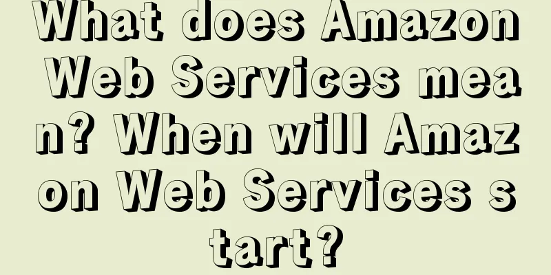 What does Amazon Web Services mean? When will Amazon Web Services start?