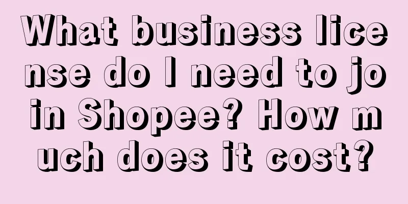 What business license do I need to join Shopee? How much does it cost?