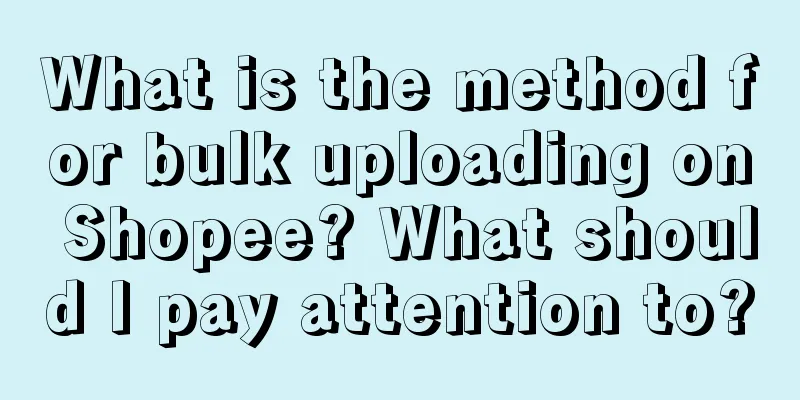 What is the method for bulk uploading on Shopee? What should I pay attention to?