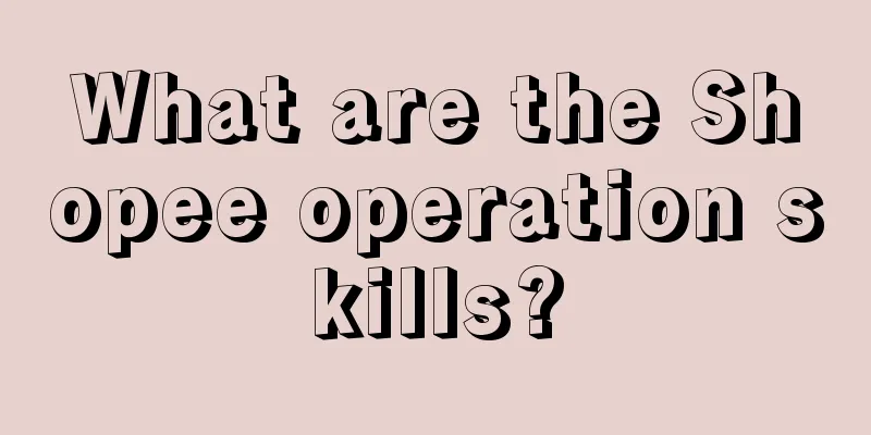 What are the Shopee operation skills?