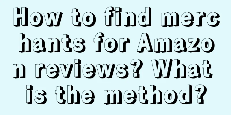 How to find merchants for Amazon reviews? What is the method?