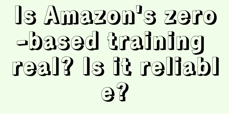 Is Amazon's zero-based training real? Is it reliable?