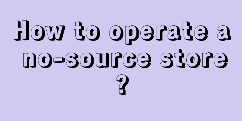 How to operate a no-source store?