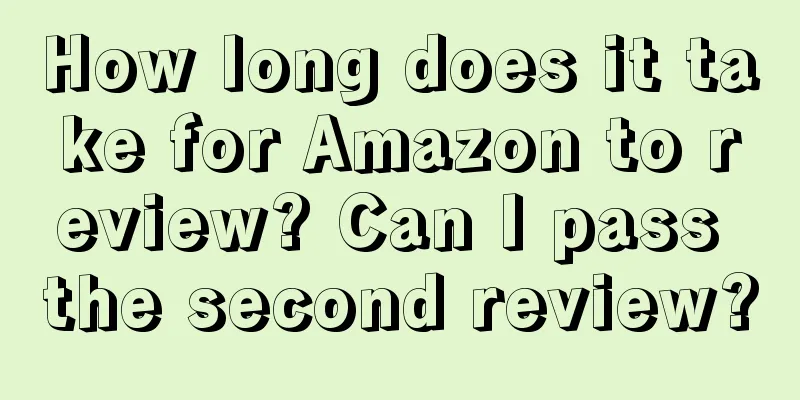 How long does it take for Amazon to review? Can I pass the second review?