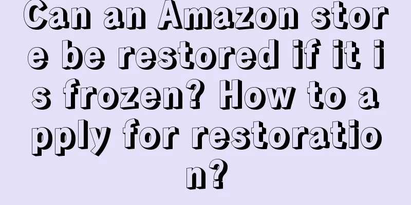 Can an Amazon store be restored if it is frozen? How to apply for restoration?