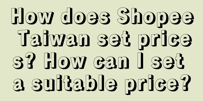 How does Shopee Taiwan set prices? How can I set a suitable price?