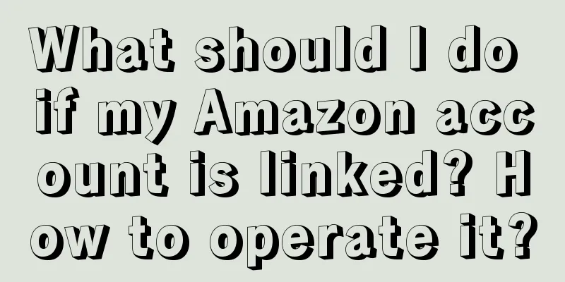 What should I do if my Amazon account is linked? How to operate it?