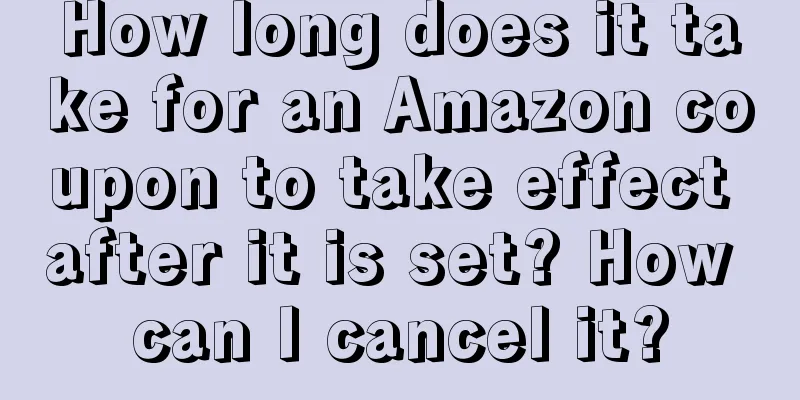 How long does it take for an Amazon coupon to take effect after it is set? How can I cancel it?