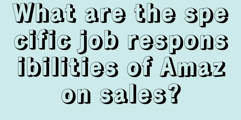 What are the specific job responsibilities of Amazon sales?
