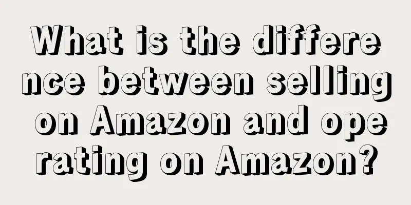 What is the difference between selling on Amazon and operating on Amazon?