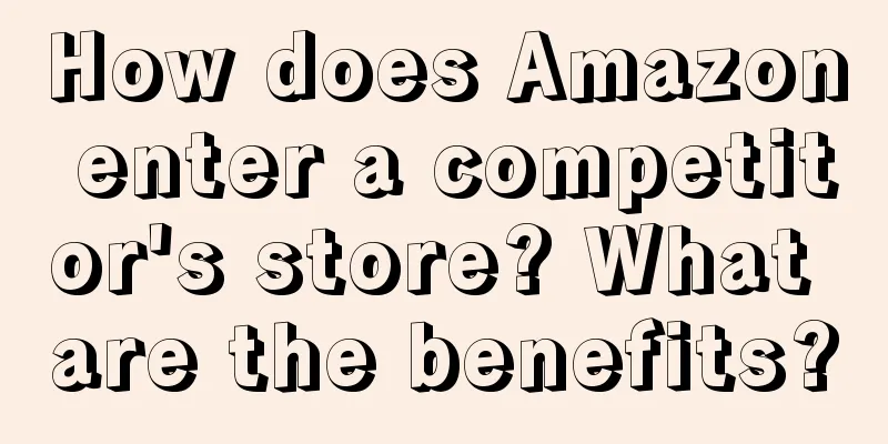 How does Amazon enter a competitor's store? What are the benefits?
