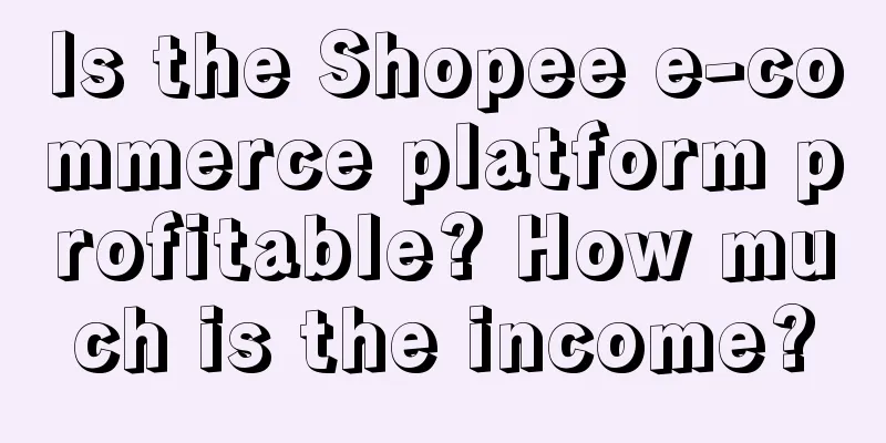 Is the Shopee e-commerce platform profitable? How much is the income?