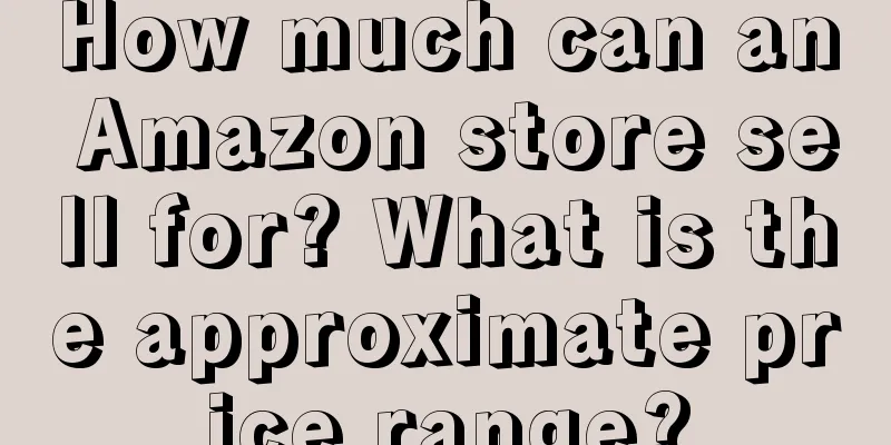 How much can an Amazon store sell for? What is the approximate price range?