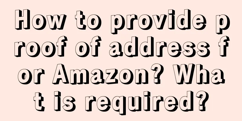 How to provide proof of address for Amazon? What is required?