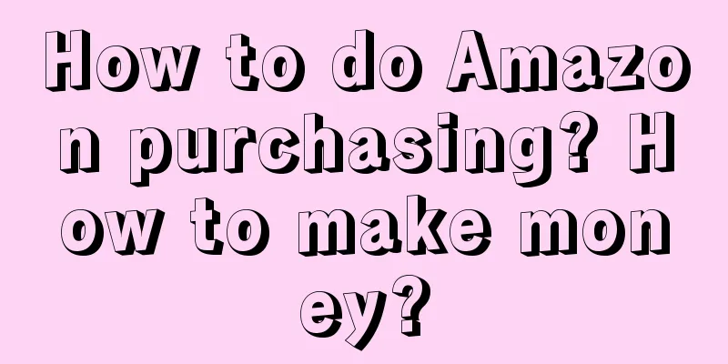 How to do Amazon purchasing? How to make money?