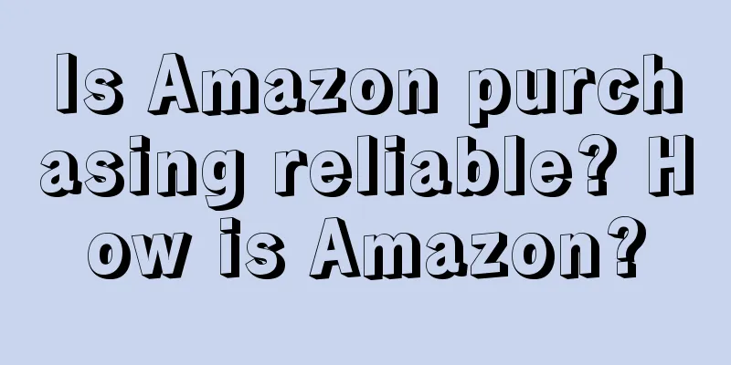 Is Amazon purchasing reliable? How is Amazon?
