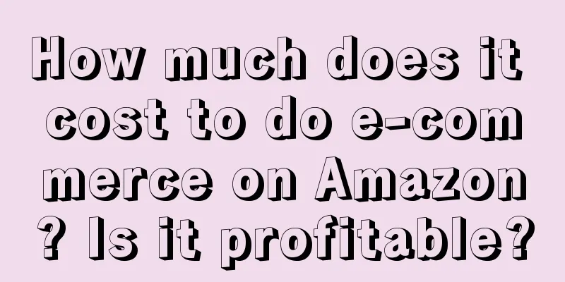 How much does it cost to do e-commerce on Amazon? Is it profitable?