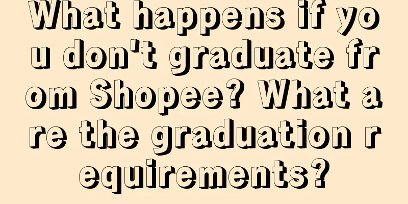 What happens if you don't graduate from Shopee? What are the graduation requirements?