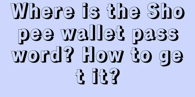 Where is the Shopee wallet password? How to get it?