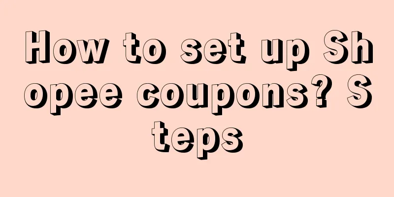 How to set up Shopee coupons? Steps