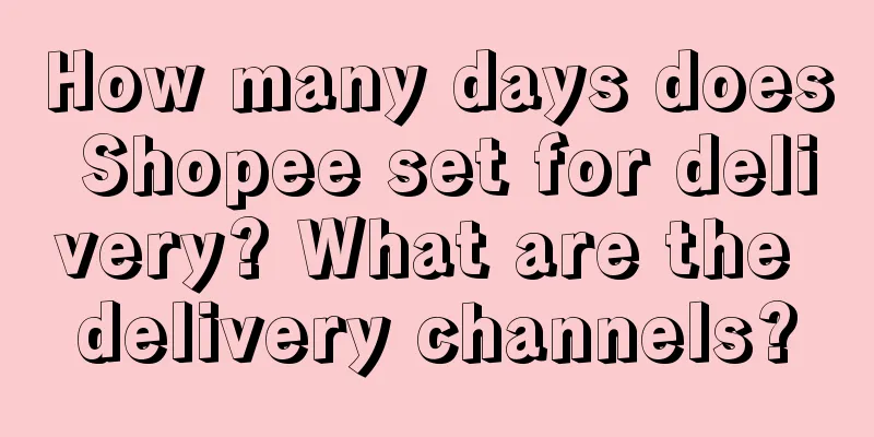 How many days does Shopee set for delivery? What are the delivery channels?
