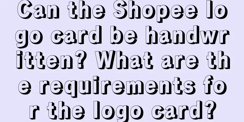Can the Shopee logo card be handwritten? What are the requirements for the logo card?