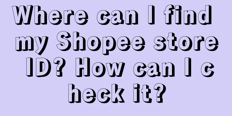 Where can I find my Shopee store ID? How can I check it?
