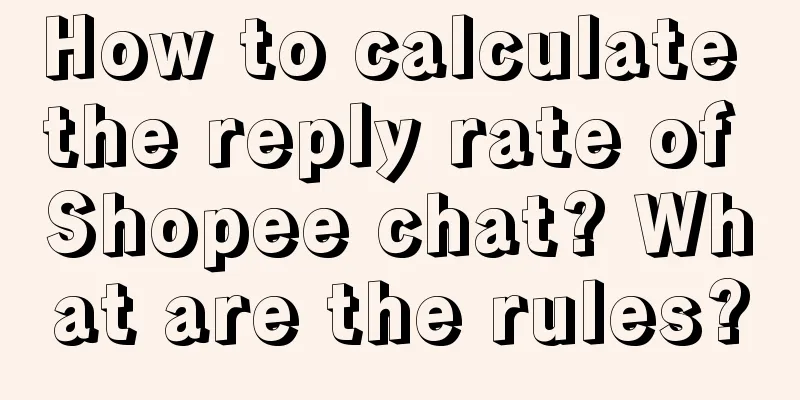 How to calculate the reply rate of Shopee chat? What are the rules?